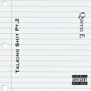 Listen to Talking ****, Pt.2 (Explicit) song with lyrics from Queen E