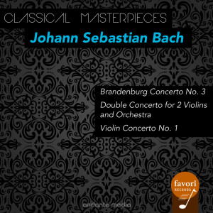 อัลบัม Classical Masterpieces - Johann Sebastian Bach: Brandenburg Concerto No. 3 & Violin Concerto No. 1 ศิลปิน Musici Di San Marco