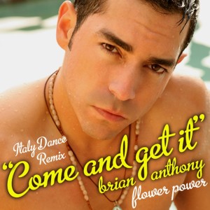 收聽Brian Anthony的Come And Get It (Italian Import/Flower Power Club Remix)歌詞歌曲