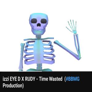 收聽EYE D的Time wasted (feat. Rudy BBMG) (Explicit)歌詞歌曲