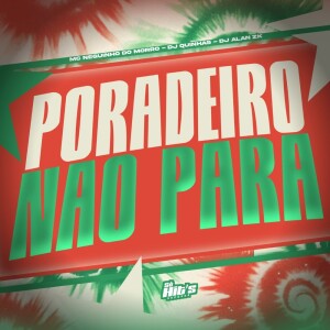 Album Porradeiro Não Para (Explicit) from DJ ALAN ZK