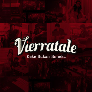 收听Vierratale的Keke Bukan Boneka歌词歌曲