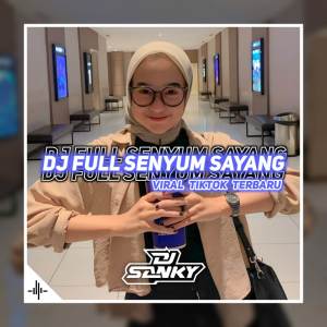 Dengarkan Dj Full Senyum Sayang FullBass lagu dari Dj SanKY dengan lirik