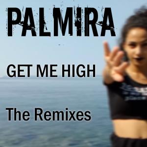 收聽Palmira的Get Me High (Extended Version)歌詞歌曲