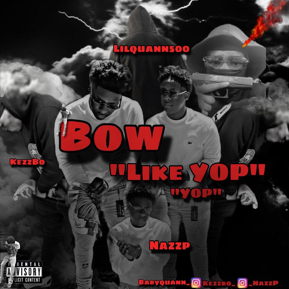 Bow, Like Yop (feat. KezzBo & Lilquann500) (414 sound)