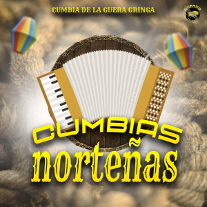Cumbias Nortenas的專輯Cumbia De La Guera Gringa