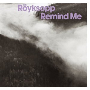 ดาวน์โหลดและฟังเพลง Remind Me (Radio Edit) พร้อมเนื้อเพลงจาก Royksopp