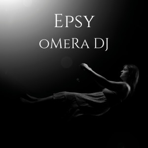 Listen to Epsy song with lyrics from oMeRa DJ