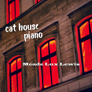 Album Cat House Piano oleh Meade Lux Lewis