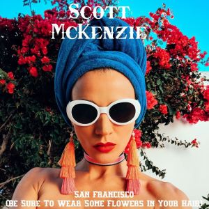 Scott McKenzie的專輯San Francisco (Be Sure to Wear Some Flowers in Your Hair)
