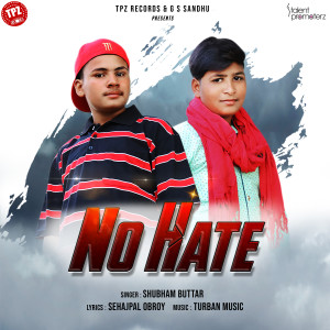 ดาวน์โหลดและฟังเพลง No Hate พร้อมเนื้อเพลงจาก Shubham Buttar