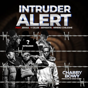 ดาวน์โหลดและฟังเพลง Intruder Alert พร้อมเนื้อเพลงจาก Chabby Bowy