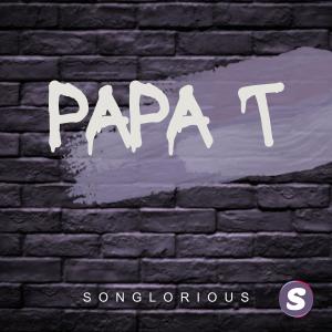 收聽Songlorious的Papa T (Explicit)歌詞歌曲