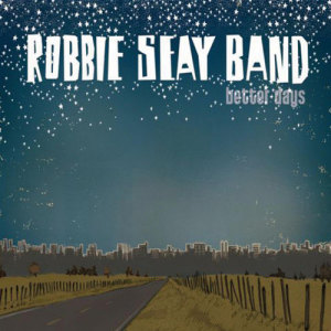 อัลบัม Better Days ศิลปิน Robbie Seay Band