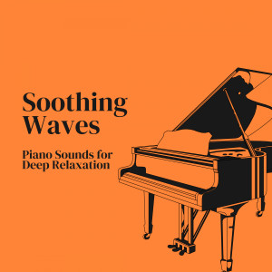 Soothing Waves: Piano Sounds for Deep Relaxation