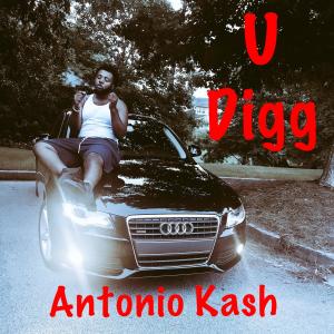 Album U Digg (Explicit) oleh Antonio Kash