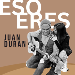 ดาวน์โหลดและฟังเพลง Eso Eres พร้อมเนื้อเพลงจาก Juan Durán