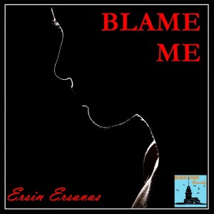 收聽Ersin Ersavaş的Blame Me歌詞歌曲