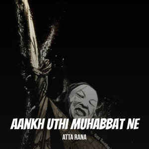 Listen to Aankh Uthi song with lyrics from Atta Rana