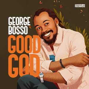收聽George Bosso的GOOD GOD歌詞歌曲