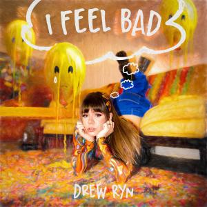 ดาวน์โหลดและฟังเพลง I Feel Bad พร้อมเนื้อเพลงจาก Drew Ryn
