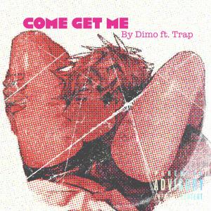 Album Come Get Me (Explicit) from Dimo