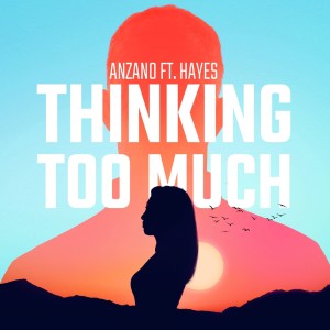 ดาวน์โหลดและฟังเพลง Thinking Too Much พร้อมเนื้อเพลงจาก Anzano