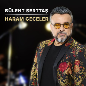 收聽Bülent Serttas的Haram Geceler歌詞歌曲