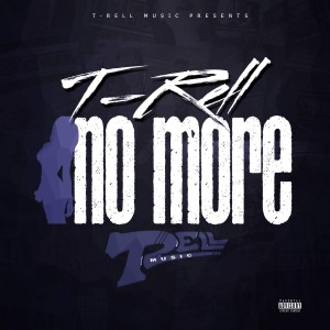 ดาวน์โหลดและฟังเพลง No More (Explicit) พร้อมเนื้อเพลงจาก T-Rell