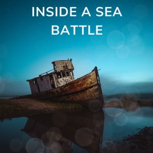 Inside a Sea Battle