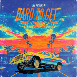 Album Hard to Get oleh DJ Frisbee