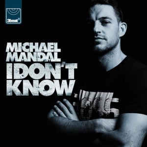 收聽Michael Mandal的I Don't Know (UK Radio Edit)歌詞歌曲