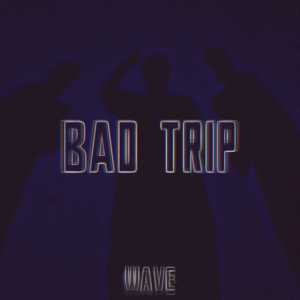 Album Bad Trip from Wave（欧美）