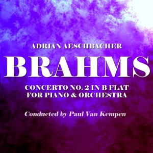 อัลบัม Brahms Concerto For Piano & Orchestra ศิลปิน Adrian Aeschbacher