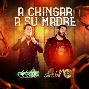 ดาวน์โหลดและฟังเพลง A Chingar A Su Madre (Explicit) พร้อมเนื้อเพลงจาก Roberto Álvarez "El Serebro"