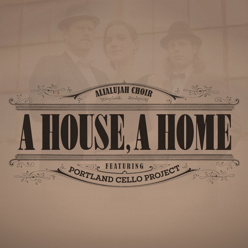 A House, A Home (featuring Portland Cello Project)