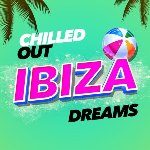 Chilled Out Lounge Cafe的專輯Chilled out Ibiza Dreams