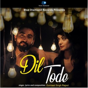 收聽Gurmeet Singh Rajput的Dil Tode歌詞歌曲
