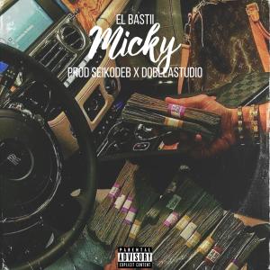 收聽El Bastii的Micky (Explicit)歌詞歌曲