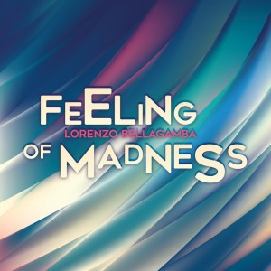 Album Feeling of Madness from 