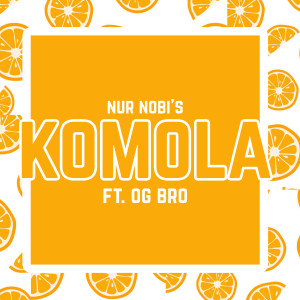 ดาวน์โหลดและฟังเพลง KOMOLA พร้อมเนื้อเพลงจาก Nur Nobi