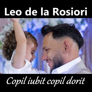 Album Copil iubit copil dorit from Leo de la Rosiori