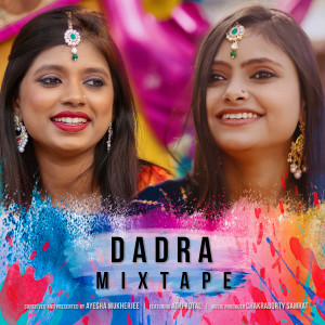 Dengarkan Dadra Mixtape lagu dari Ayesha Mukherjee dengan lirik