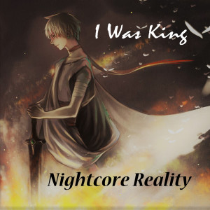 Dengarkan I Was King lagu dari Nightcore Reality dengan lirik