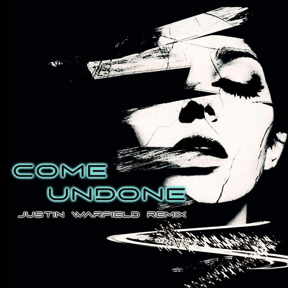 Come Undone (Justin Warfield Remix)