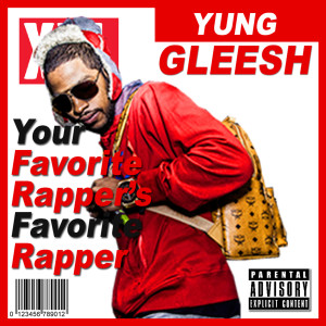 Your Favorite Rapper's Favorite Rapper (Explicit) dari Gleesh