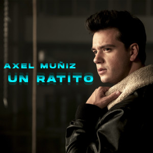 ดาวน์โหลดและฟังเพลง Un Ratito พร้อมเนื้อเพลงจาก Axel Muñiz
