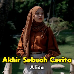 Listen to Akhir Sebuah Cerita song with lyrics from Alisa