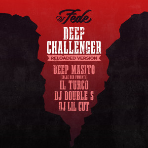 Album Deep Challenger (Reloaded Version) oleh DJ Fede