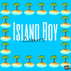 Listen to Island Boy (Explicit) song with lyrics from Loun's